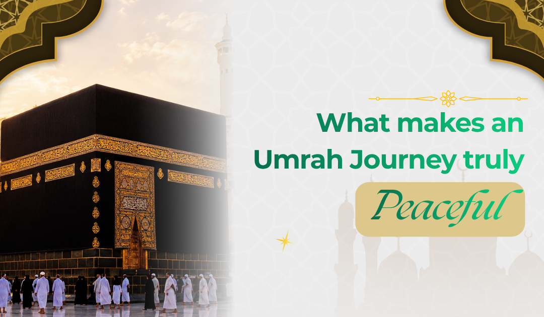 Umrah Singapore: What Makes an Umrah Journey Feel Peaceful?