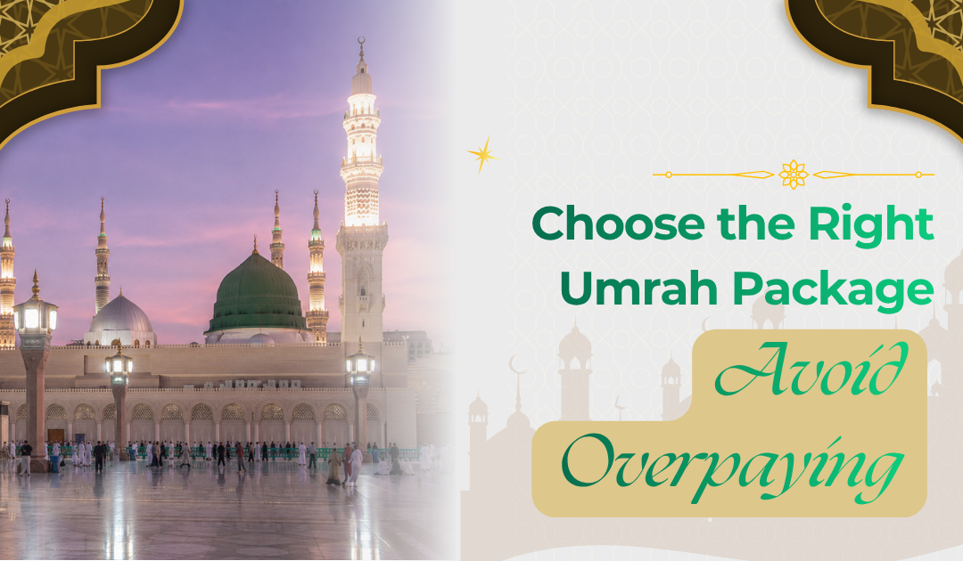 How to Choose the Best Umrah Package from Singapore Without Overpaying