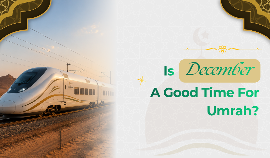 Is December a Good Time for Umrah From Singapore? What Pilgrims Should Expect
