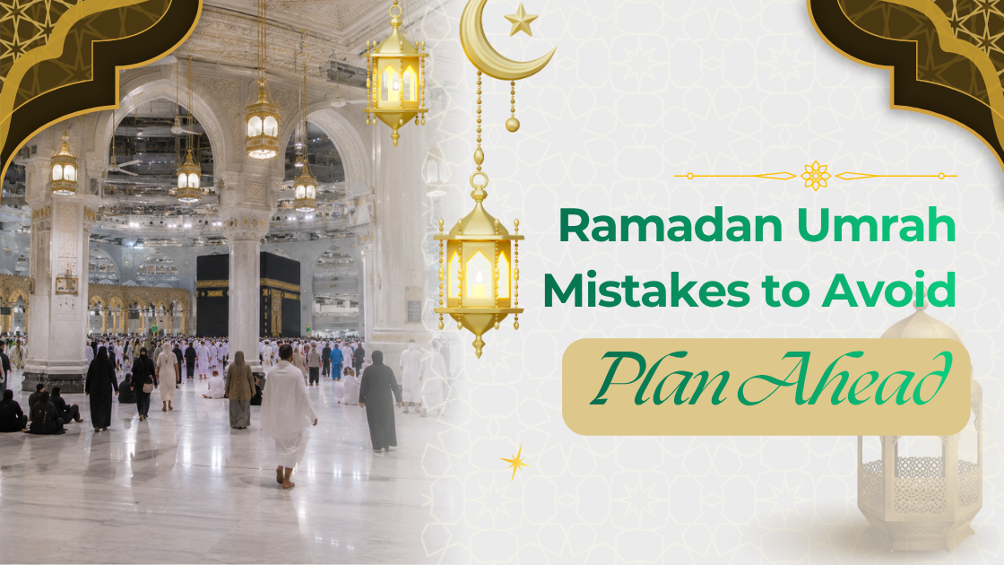 Ramadan Umrah Package Mistakes That Could Ruin Your Spiritual Journey Ramadan Umrah Package Mistakes That Could Ruin Your Spiritual Journey